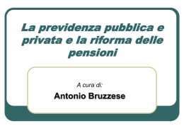 La previdenza pubblica e privata e la riforma delle pensioni A cura