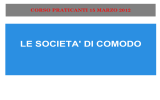 SOCIETA` DI COMODO - 15 MARZO 2012