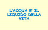 l`acqua e` il liquido della vita