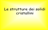 Le strutture dei solidi inorganici (PPT