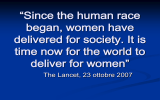 “since the human race began, women have delivered for society. It is