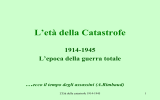 L`età della Catastrofe 1914-1945 L`epoca della guerra totale …ecco