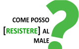 07_Come_posso_resistere_al_male