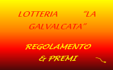 LOTTERIA *LA GALVALCATA*