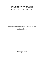 UNIVERZITA PARDUBICE Bezpečnost poč&iacute;tačov&yacute;ch syst&eacute;mů na s&iacute;ti Vladislav Barot Fakulta elektrotechniky a informatiky