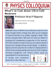 PHYSICS COLLOQUIUM What’s so Cool about Ultra-Cold Neutrons Professor Brad Filippone