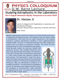 PHYSICS COLLOQUIUM D.W. Kerst Lecture Studying Astrophysics in the Laboratory Dr. Hantao Ji