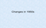 Changes in 1950s