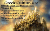 Greek Culture # 30 Warm Up: If you could meet one