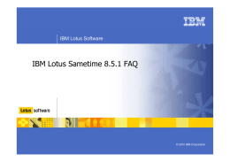 IBM Lotus Sametime 8.5.1 FAQ IBM Lotus Software © 2010 IBM Corporation