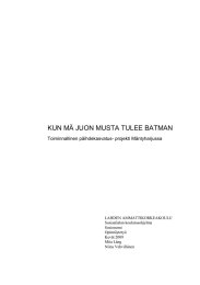 KUN MÄ JUON MUSTA TULEE BATMAN Toiminnallinen päihdekasvatus- projekti Mäntyharjussa