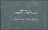 America 1970’s - TODAY Government Deception