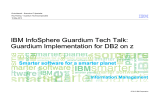 IBM InfoSphere Guardium Tech Talk: Guardium Implementation for DB2 on z