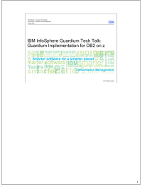 IBM InfoSphere Guardium Tech Talk: Guardium Implementation for DB2 on z 1