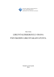 LIIKUNTALEIKKIKOULU OSANA PÄIVÄKODIN LIIKUNTAKASVATUSTA Mari Ahola