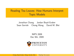 Reading Tea Leaves: How Humans Interpret Topic Models Jonathan Chang Jordan Boyd-Graber