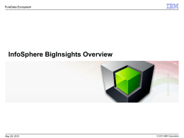 InfoSphere BigInsights Overview PureData Ecosystem May 29, 2013 © 2013 IBM Corporation