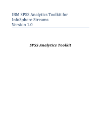 IBM SPSS Analytics Toolkit for InfoSphere Streams Version 1.0 SPSS Analytics Toolkit
