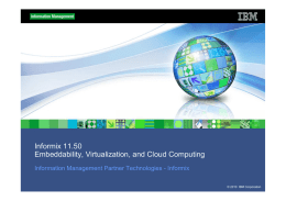 Informix 11.50 Embeddability, Virtualization, and Cloud Computing © 2010  IBM Corporation