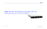 IBM Smart Analytics System 5710 Selling Analytics to the Masses 2/24/2012 1