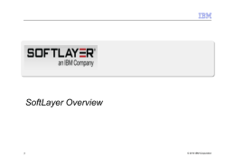 SoftLayer Overview 1 © 2014 IBM Corporation