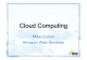 Cloud Computing Mike Culver Amazon Web Services