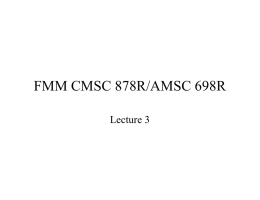 FMM CMSC 878R/AMSC 698R Lecture 3