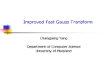 Improved Fast Gauss Transform Changjiang Yang Department of Computer Science University of Maryland