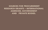 SOURCES FOR PROCUREMENT RESEARCH GRANTS – INTERNATIONAL AGENCIES, GOVERNMENT