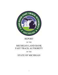 REPORT MICHIGAN LAND BANK FAST TRACK AUTHORITY STATE OF MICHIGAN