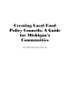 Creating Local Food Policy Councils: A Guide for Michigan’s Communities
