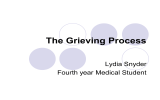The Grieving Process Lydia Snyder Fourth year Medical Student