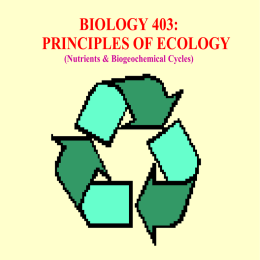 BIOLOGY 403: PRINCIPLES OF ECOLOGY (Nutrients &amp; Biogeochemical Cycles)