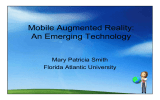 Mobile Augmented Reality: An Emerging Technology Mary Patricia Smith Florida Atlantic University