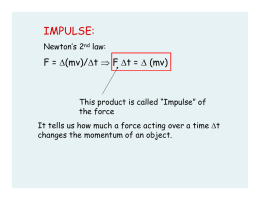 IMPULSE: F = ∆(mv)/∆t ⇒ F ∆t = ∆ (mv)