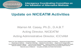 Update on NICEATM Activities Warren M. Casey, Ph.D., D.A.B.T Acting Director, NICEATM