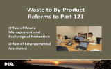 Waste to By-Product Reforms to Part 121 Office of Waste Management and