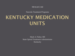 908 KAR 1:340 Narcotic Treatment Programs Mark A. Fisher, MS