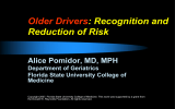 Older Drivers : Recognition and Reduction of Risk Alice Pomidor, MD, MPH