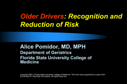 Older Drivers : Recognition and Reduction of Risk Alice Pomidor, MD, MPH