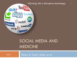 SOCIAL MEDIA AND MEDICINE Nancy B. Clark, M.Ed., et al