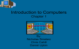 Introduction to Computers Chapter 1 By: Nicholas Smalarz