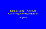 Data Mining – Output: Knowledge Representation Chapter 3