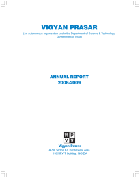 VIGYAN PRASAR ANNUAL REPORT 2008-2009 Vigyan Prasar