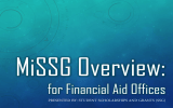 MiSSG Overview: for Financial Aid Offices