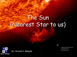 The Sun (Nearest Star to us) Dr. Arvind C. Ranade