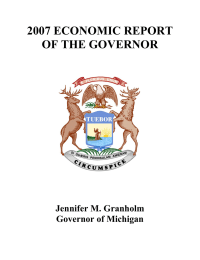 2007 ECONOMIC REPORT OF THE GOVERNOR Jennifer M. Granholm Governor of Michigan