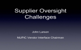 Supplier Oversight Challenges John Larson NUPIC Vendor Interface Chairman