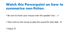 Watch this Powerpoint on how to summarize non-fiction.