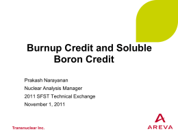 Burnup Credit and Soluble Boron Credit Prakash Narayanan Nuclear Analysis Manager